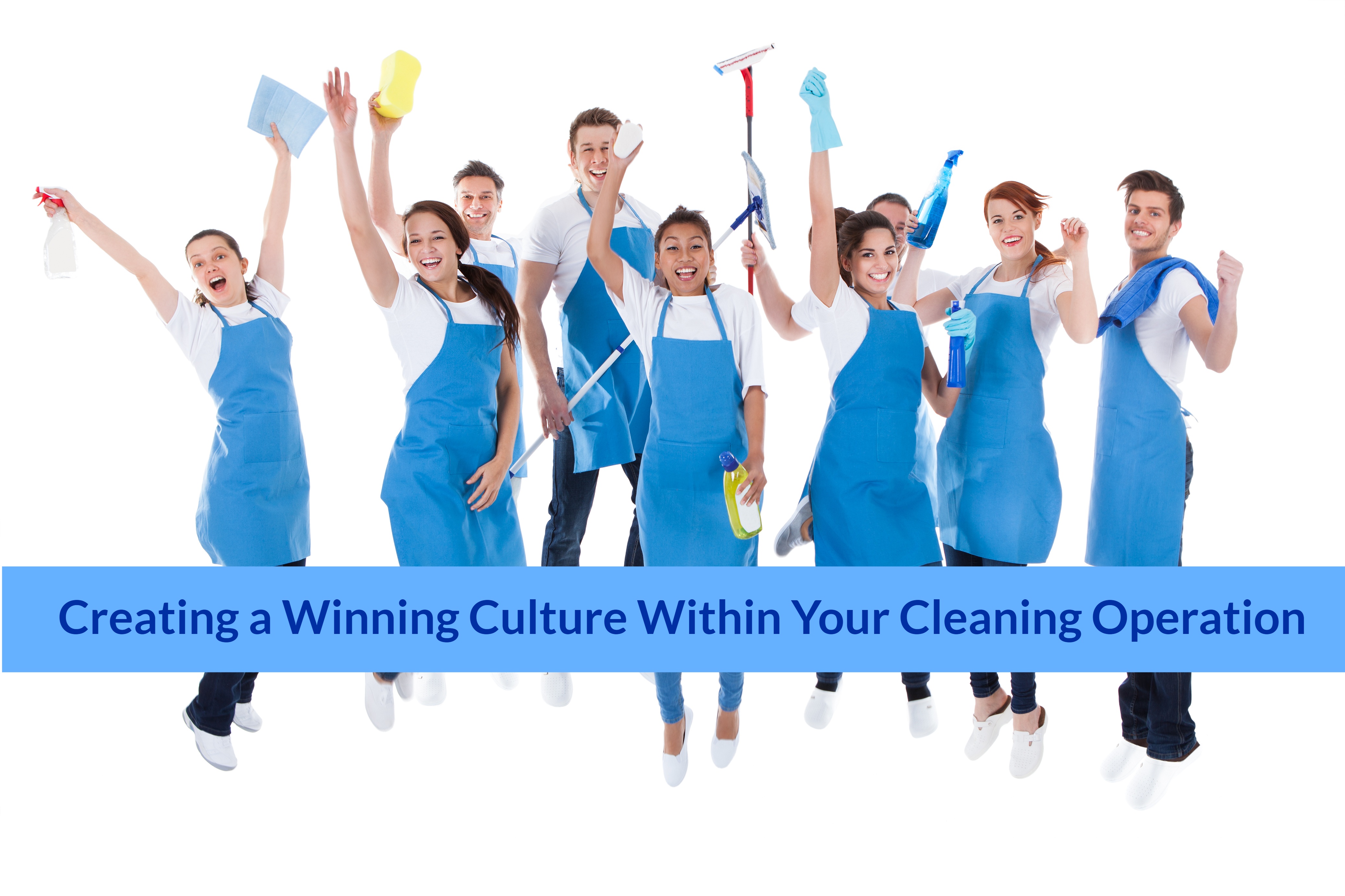 Creating a Winning Culture Within Your Cleaning Operation